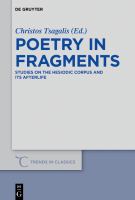 Poetry in Fragments : Studies on the Hesiodic Corpus and Its Afterlife.