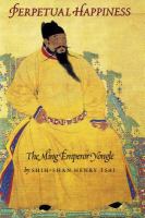 Perpetual Happiness : the Ming Emperor Yongle.