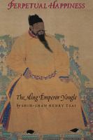 Perpetual Happiness : The Ming Emperor Yongle.