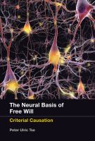 The neural basis of free will : criterial causation /
