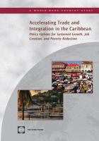 Accelerating trade and integration in the Caribbean policy options for sustained growth, job creation, and poverty reduction /