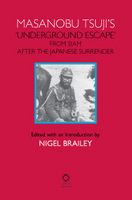 Masanobu Tsuji's 'underground escape' from Siam after the Japanese surrender