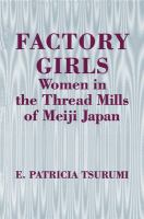 Factory girls women in the thread mills of Meiji Japan /