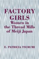 Factory girls : women in the thread mills of Meiji Japan /