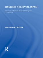 Banking Policy in Japan : American Efforts at Reform During the Occupation.