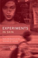 Experiments in skin : race and beauty in the shadows of Vietnam /