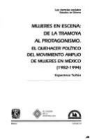 Mujeres en escena: de la tramoya al protagonismo (1982-1994) : el quehacer político del movimiento amplio de mujeres de México (1982-1994) /