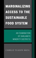 Marginalizing access to the sustainable food system an examination of Oakland's minority districts /
