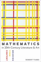 Mathematics in twentieth-century literature and art : content, form, meaning /