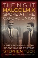 The night Malcolm X spoke at the Oxford Union a transatlantic story of antiracist protest /