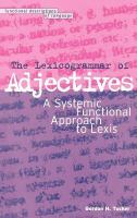The lexicogrammar of adjectives a systemic functional approach to lexis /