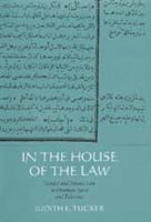 In the house of the law : gender and Islamic law in Ottoman Syria and Palestine /