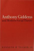 Anthony Giddens and modern social theory