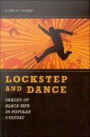 Lockstep and dance : images of black men in popular culture /