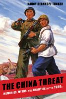 The China threat memories, myths, and realities in the 1950s /