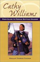 Cathy Williams : from slave to Buffalo Soldier /