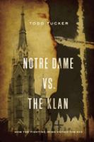 Notre Dame vs. the Klan : how the fighting Irish defeated the Ku Klux Klan /