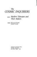 The cosmic inquirers : modern telescopes and their makers /