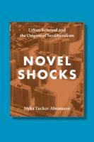 Novel shocks : urban renewal and the origins of neoliberalism /