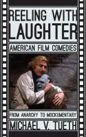 Reeling with laughter American film comedies--from anarchy to mockumentary /