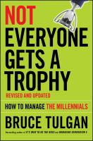 Not Everyone Gets a Trophy : How to Manage the Millennials.