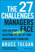 The 27 Challenges Managers Face : Step-By-Step Solutions to (Nearly) All of Your Management Problems.