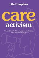 Care activism : migrant domestic workers, movement-building, and communities of care /