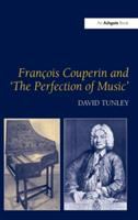 François Couperin and 'the perfection of music' /