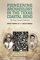 Pioneering archaeology in the Texas Coastal Bend the Pape-Tunnell collection /