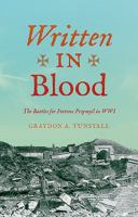 Written in blood : the battles for Fortress Przemyśl in WWI /