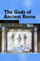 The Gods of ancient Rome : religion in everyday life from archaic to imperial times /