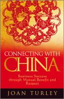 Connecting with China business success through mutual benefit and respect /