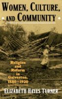 Women, culture, and community : religion and reform in Galveston, 1880-1920 /