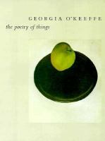 Georgia O'Keeffe : the poetry of things /