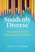 Suddenly diverse : how school districts manage race and inequality /