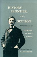 History, frontier, and section : three essays /