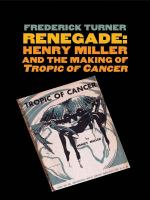 Renegade Henry Miller and the making of Tropic of Cancer /