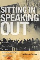 Sitting in and Speaking Out : Student Movements in the American South, 1960-1970.