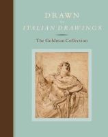 Drawn to Italian drawings : the Goldman collection /