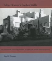 Mrs. Hoover's pueblo walls : the primitive and the modern in the Lou Henry Hoover House /