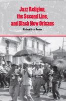 Jazz religion, the second line, and Black New Orleans /