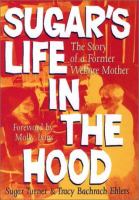 Sugar's life in the hood : the story of a former welfare mother /