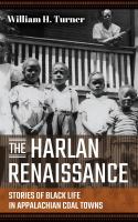 The Harlan renaissance : stories of Black life in Appalachian coal towns /