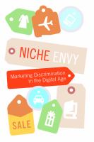 Niche Envy : Marketing Discrimination in the Digital Age.