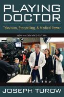 Playing Doctor : Television, Storytelling, and Medical Power.