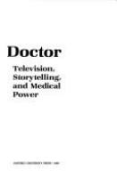 Playing doctor : television, storytelling, and medical power /