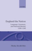 England the nation : language, literature, and national identity, 1290-1340 /