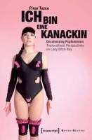 "Ich bin eine Kanackin" : decolonizing popfeminism-- transcultural perspectives on Lady Bitch Ray /