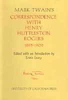 Mark Twain's correspondence with Henry Huttleston Rogers 1893-1909.