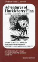 Adventures of Huckleberry Finn : an authoritative text, backgrounds and sources, criticism /